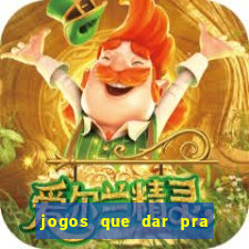 jogos que dar pra ganhar dinheiro